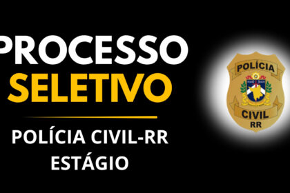 Estágio Polícia Civil Roraima 2026: 172 vagas com bolsa de até R$ 1.350,00 6 estágio Polícia Civil Roraima 2026 172 vagas bolsa R$ 1.350