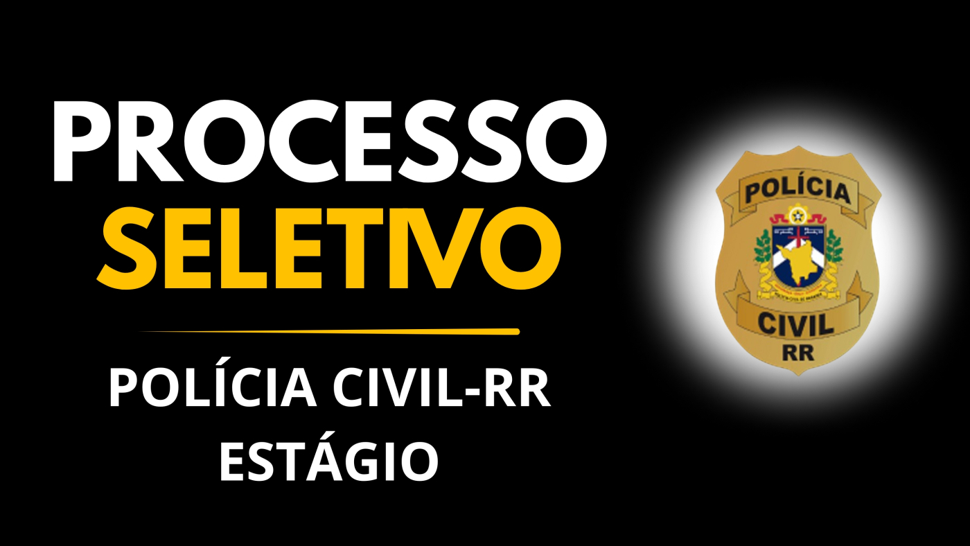 Estágio Polícia Civil Roraima 2026: 172 vagas com bolsa de até R$ 1.350,00 1 estágio Polícia Civil Roraima 2026 172 vagas bolsa R$ 1.350